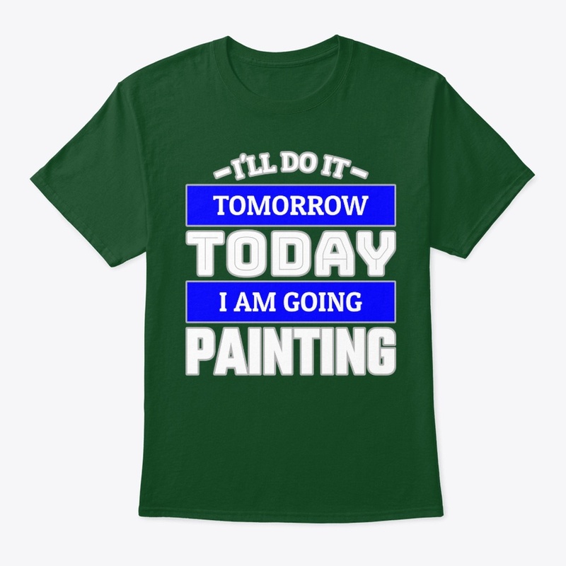 I'LL DO IT TOMORROW TODAY I AM GOING ...