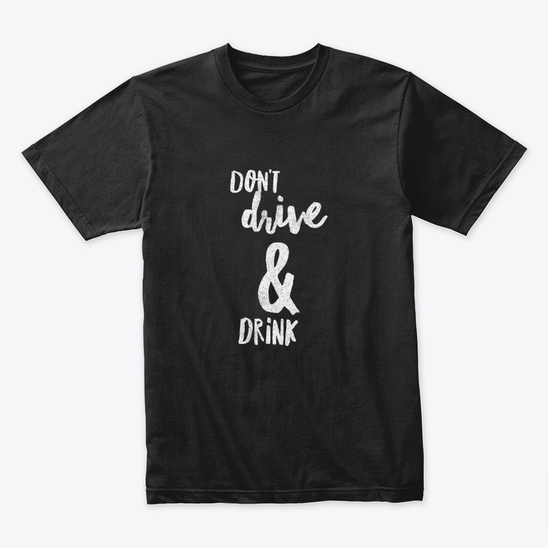Don't Drive & Drink 