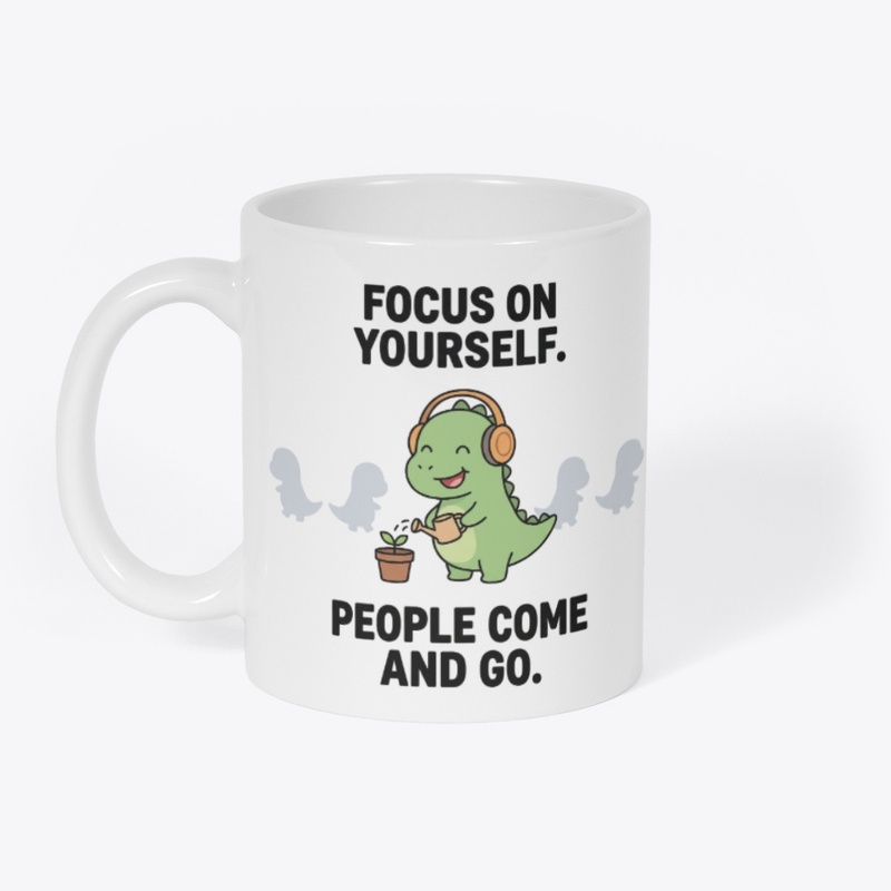 Focus On Yourself - Cute Dinosaur