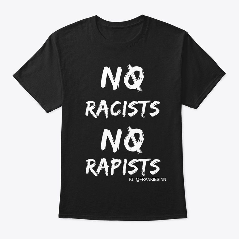No Racists, No Rapists (White Text)