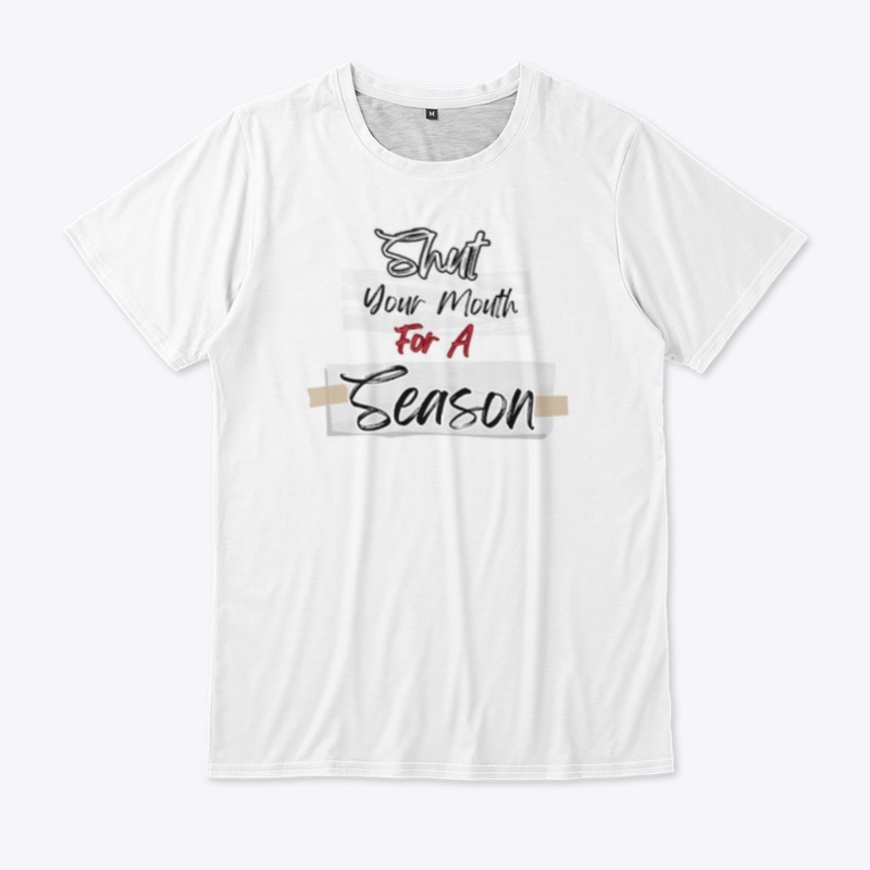 Shut Your Mouth For A Season