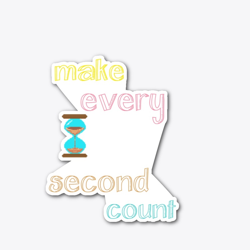make every second count