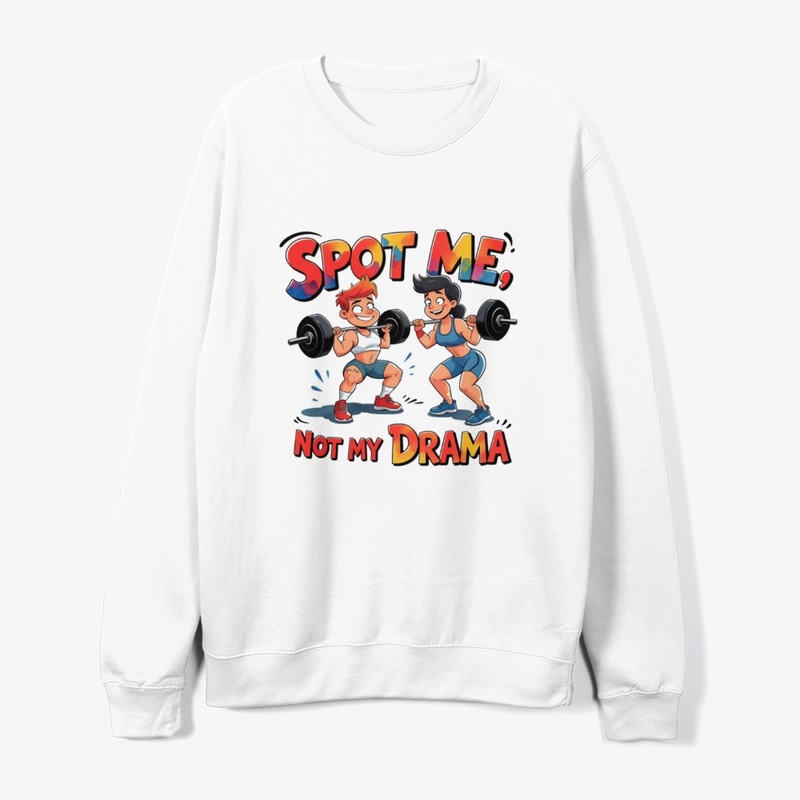 Spot Me, Not My Drama – Funny Gym Buddy