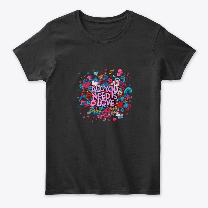 All You Need Love T-Shirt