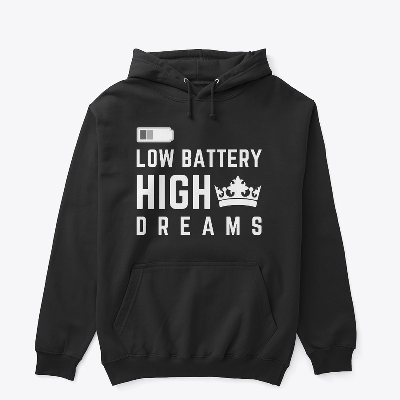 Low Battery High Dreams