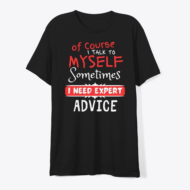  Of Course I Talk to Myself Sometimes 