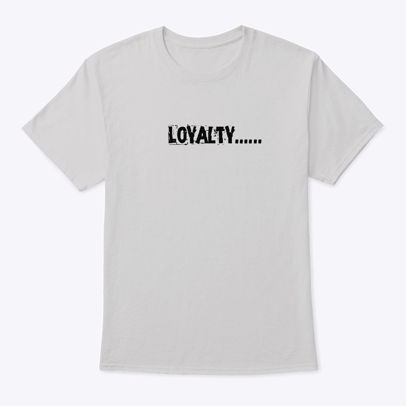 Loyalty Tshirt 