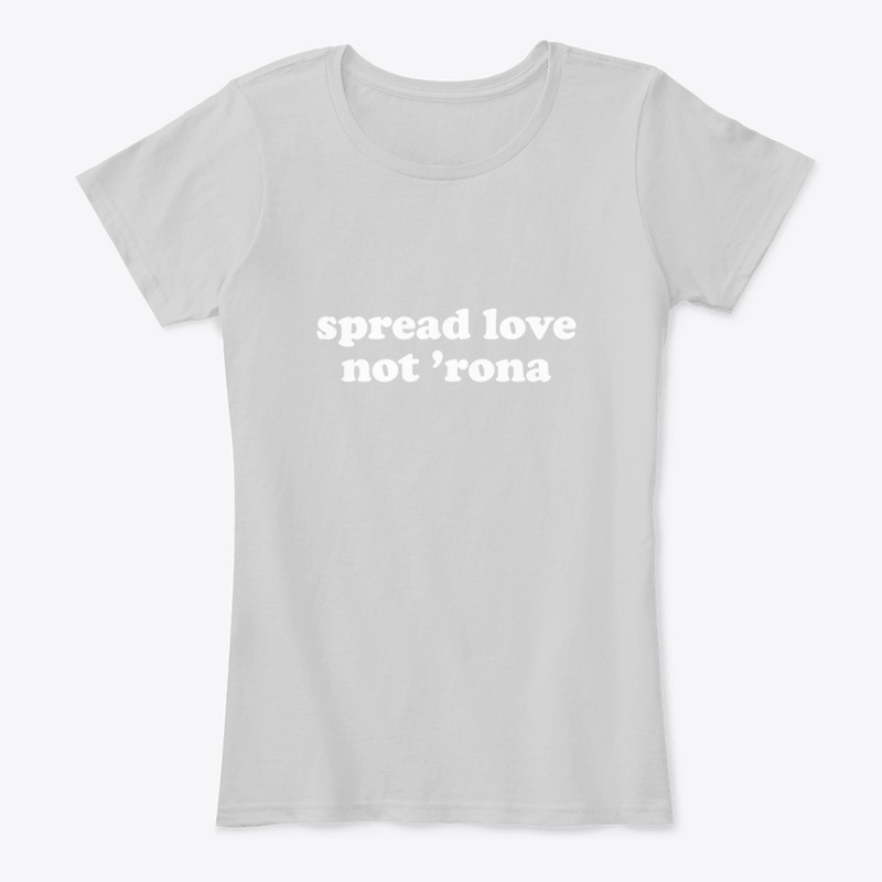 Spread Love Not 'Rona