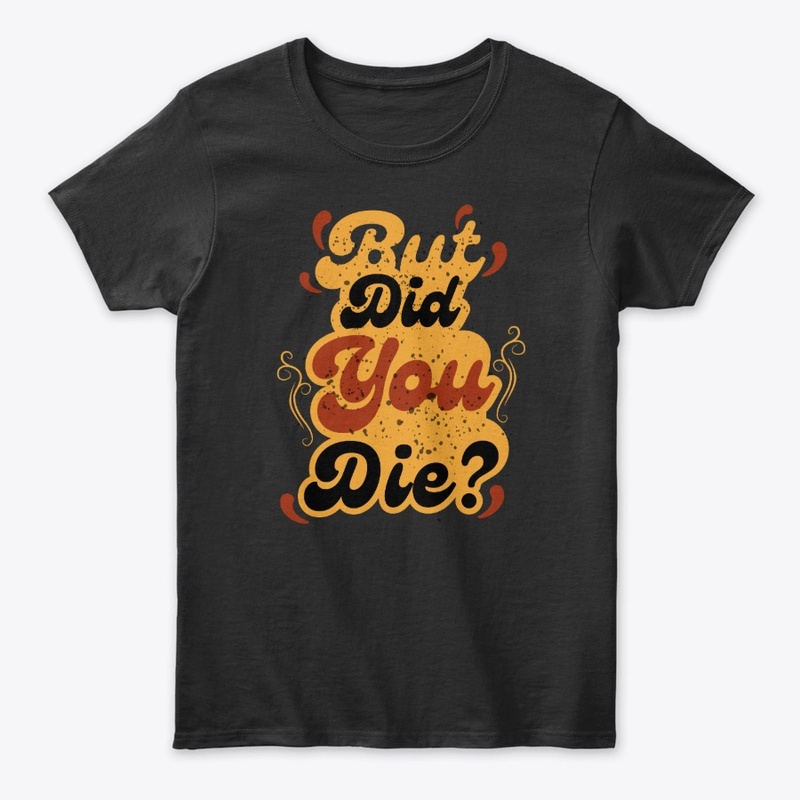 But Did You Die? Vintage Retro Quote