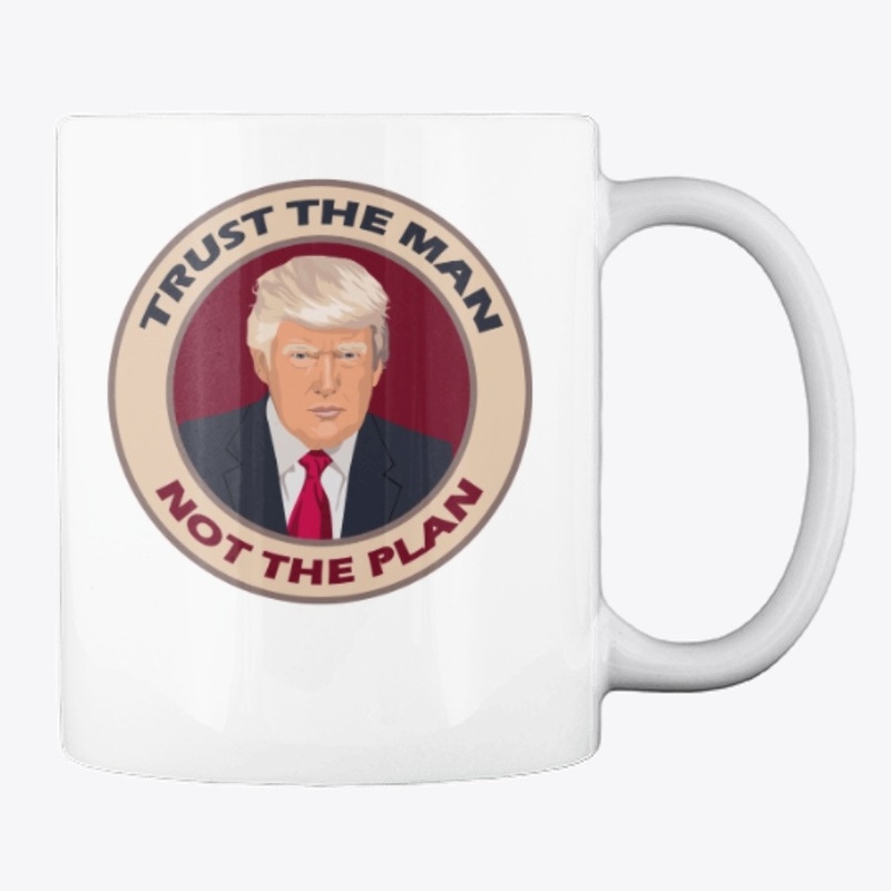 Trust the Man, Not the Plan Mug