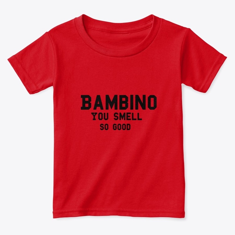 Bambino You Smell Good
