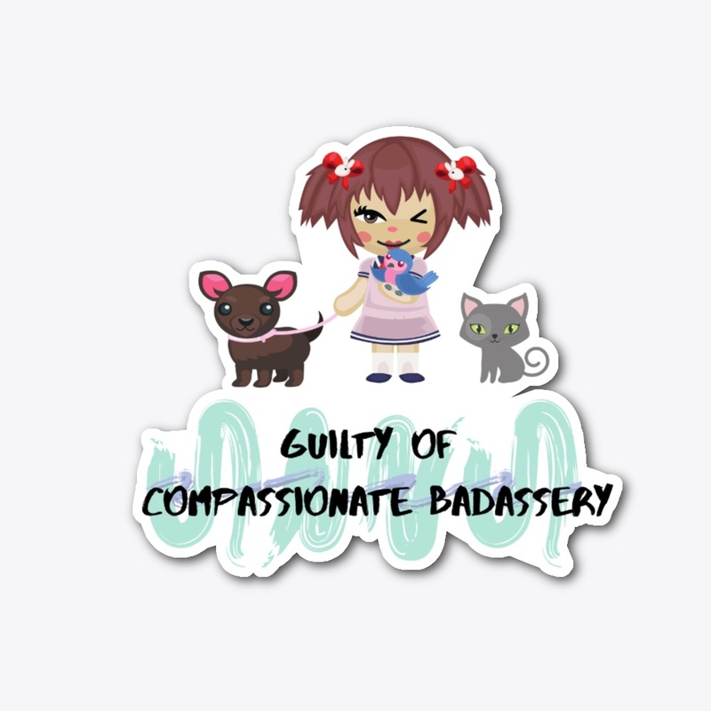 Guilty of Compassionate Badassery