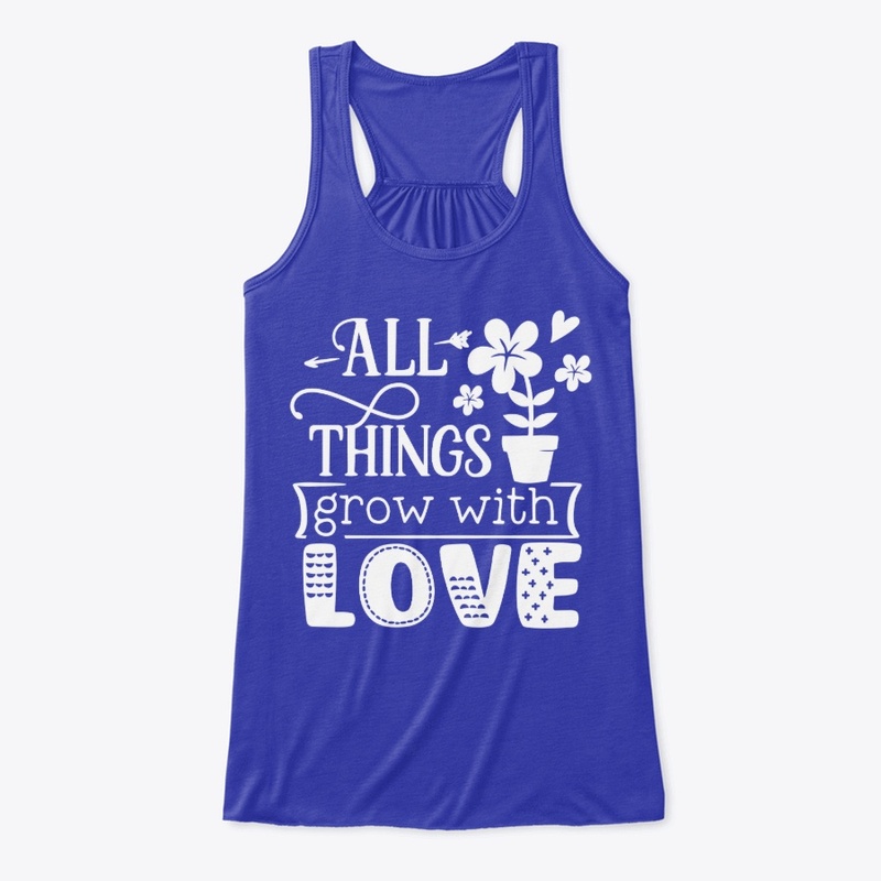 All Things Grow With Love