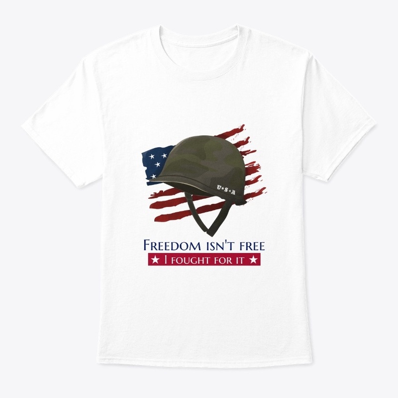 freedom isn't free ，I Fought for it 