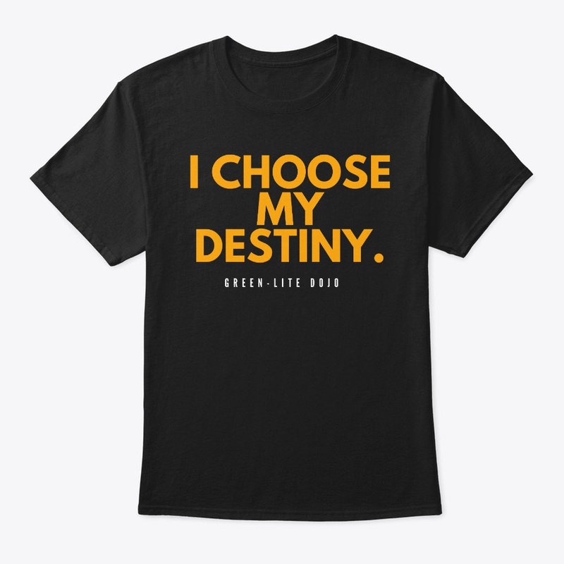 I choose my destiny.