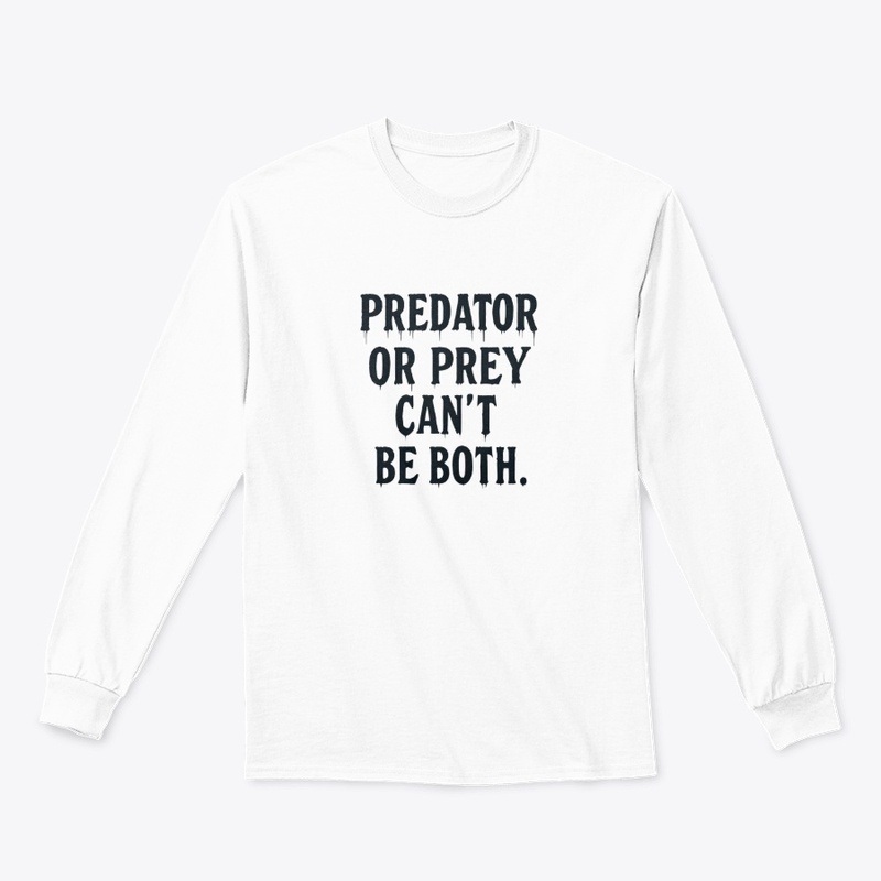 Predator or Prey - Classic Long Sleeve Tee - Classic Long Sleeve Tee - Classic Long Sleeve Tee - Classic Long Sleeve Tee