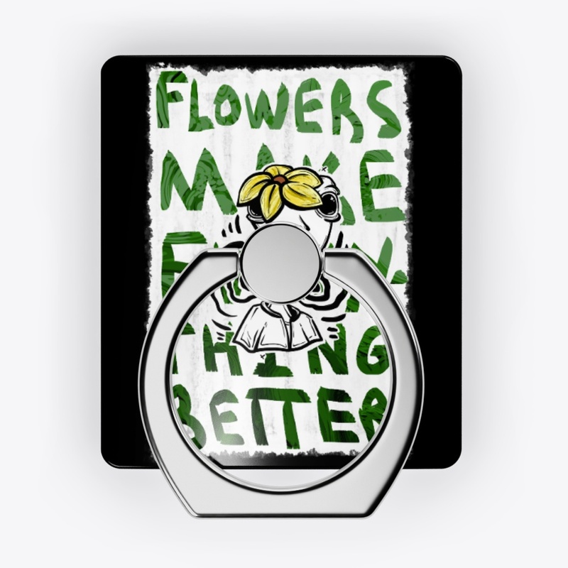 Flowers Make Everything Better