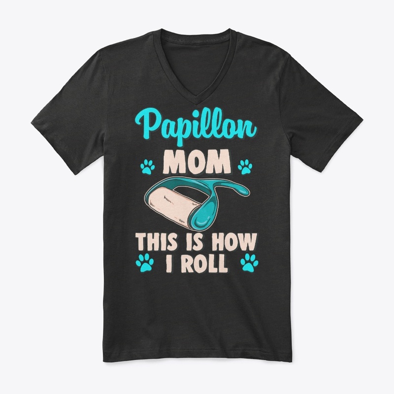 Papillon Mom, This Is How I Roll