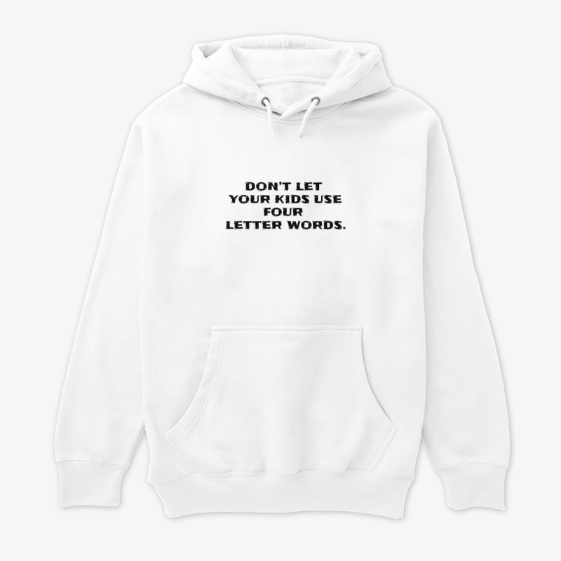 Four Letter Words - Unisex Premium Pullover Hoodie - Unisex Premium Pullover Hoodie - Unisex Premium Pullover Hoodie - Unisex Premium Pullover Hoodie