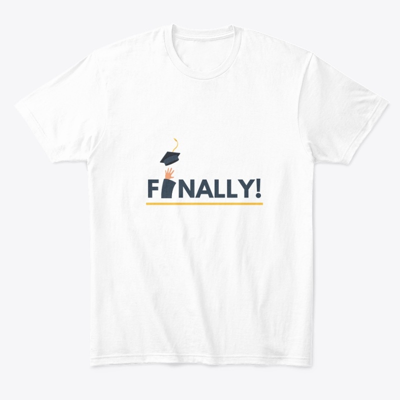 Finally Graduated T-Shirt