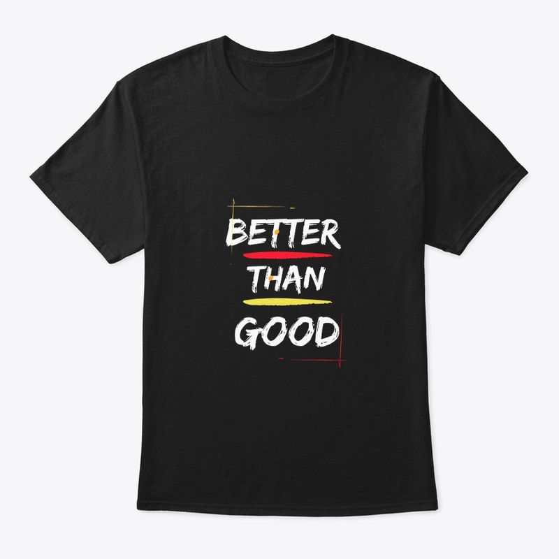 Better Than Good