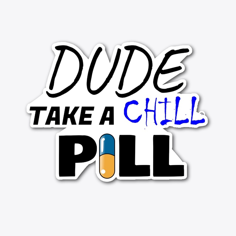 Take A Chill Pill