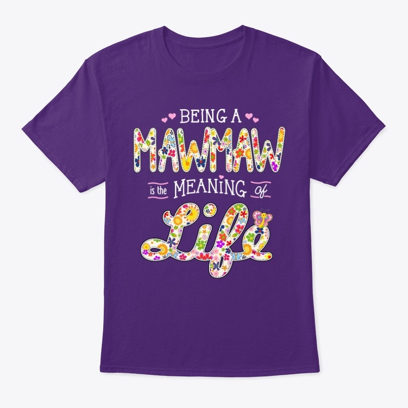 BEING a MAWMAW is the MEANING of LIFE