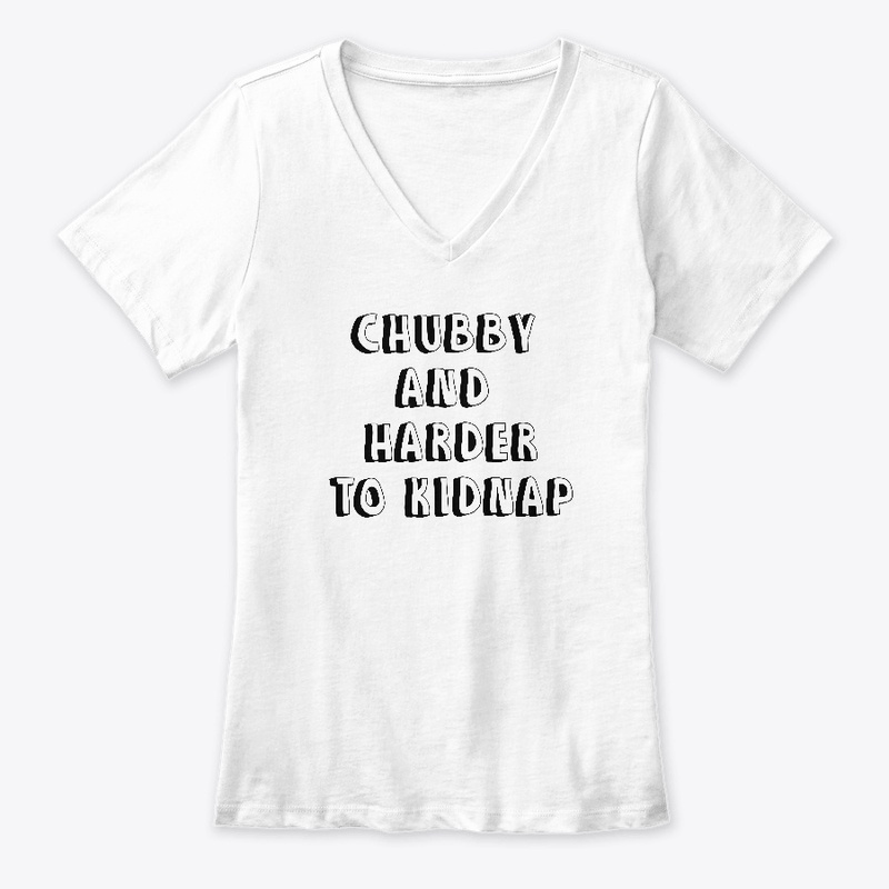 Chubby and harder to kidnap