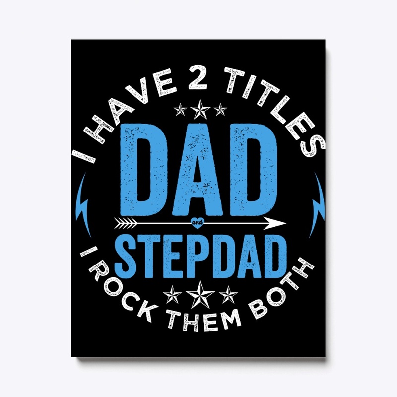 I Have 2 Titles Dad and Stepdad Gifts