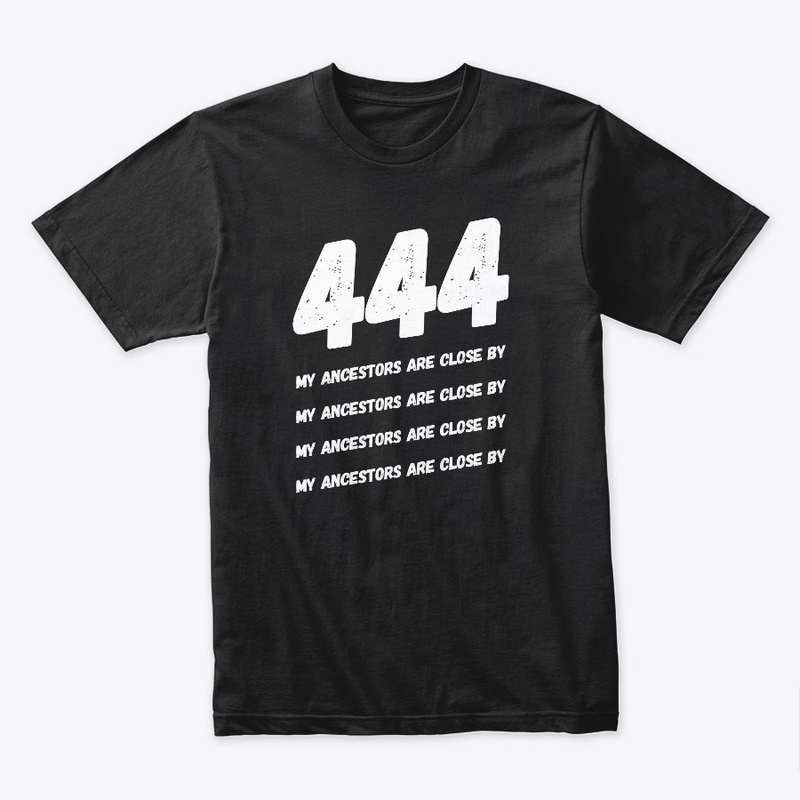 444 My ancestors are close by