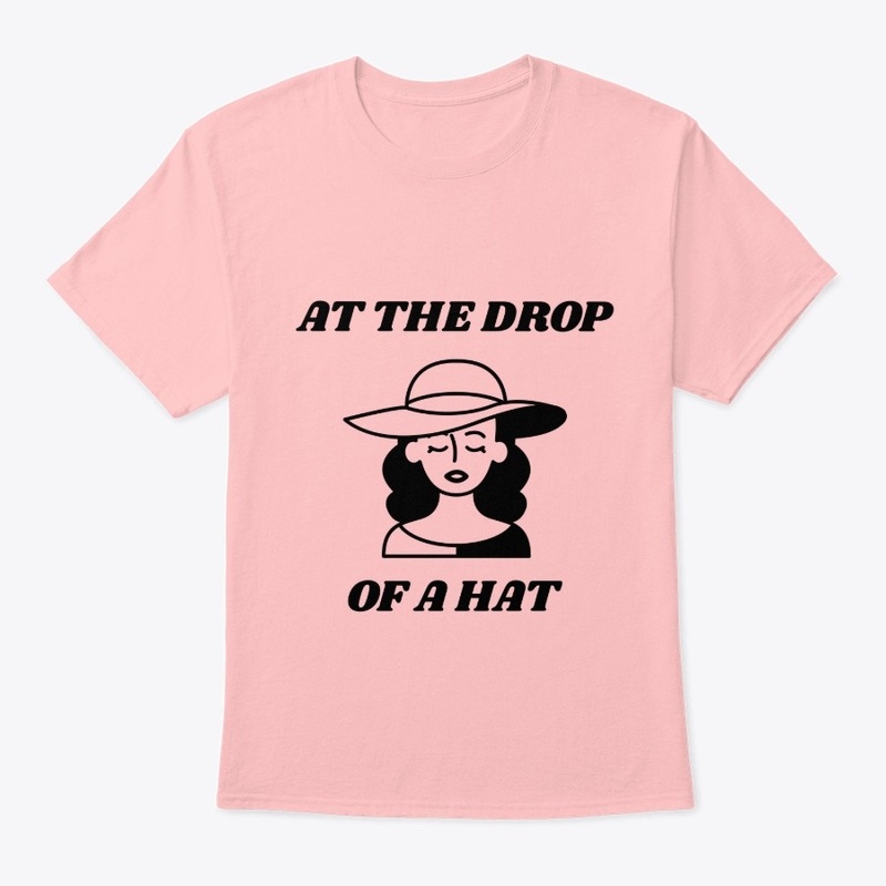 AT THE DROP OF A HAT