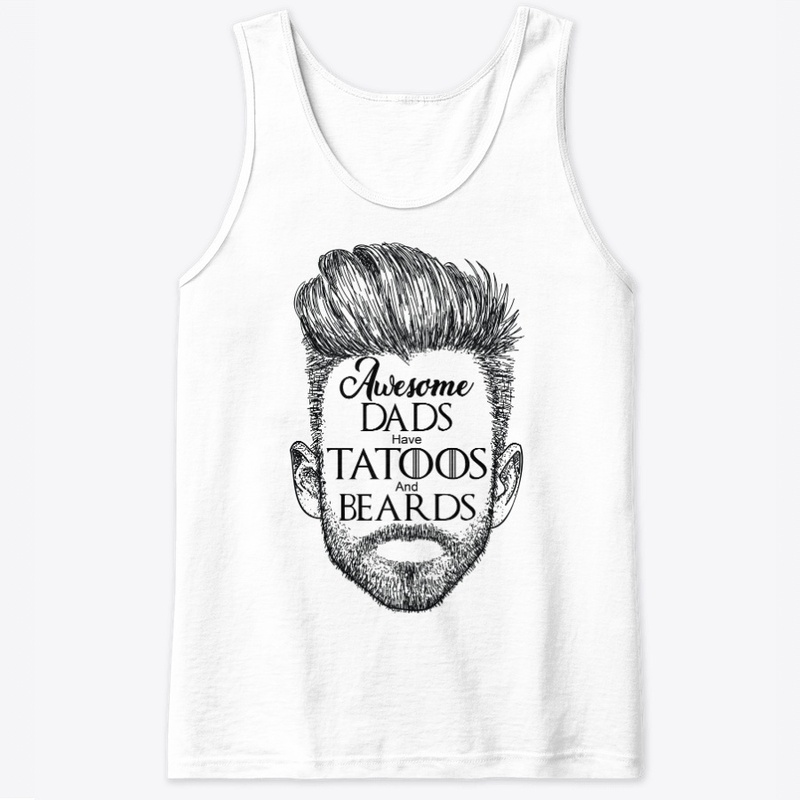 Dads have Tattoos and Beards