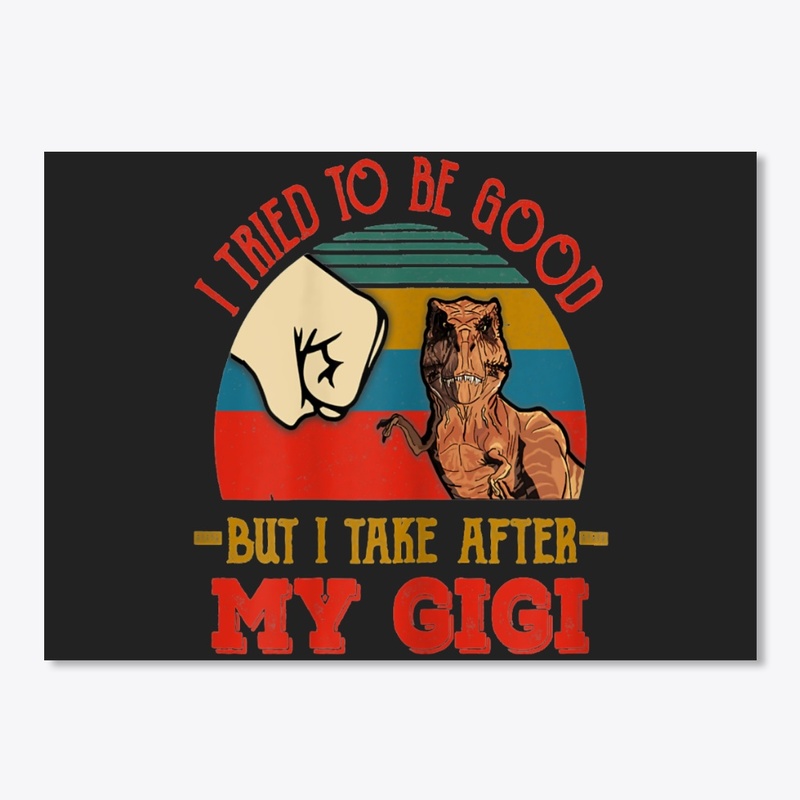 TRIED TO BE GOOD BUT I TAKE AFTER MY GIG