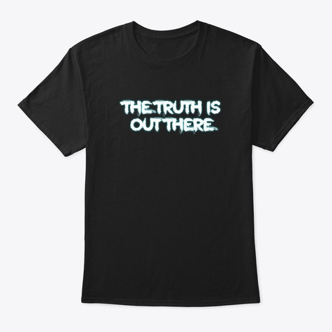 The Truth Is Out Paranormal Investigator Black T-Shirt Front