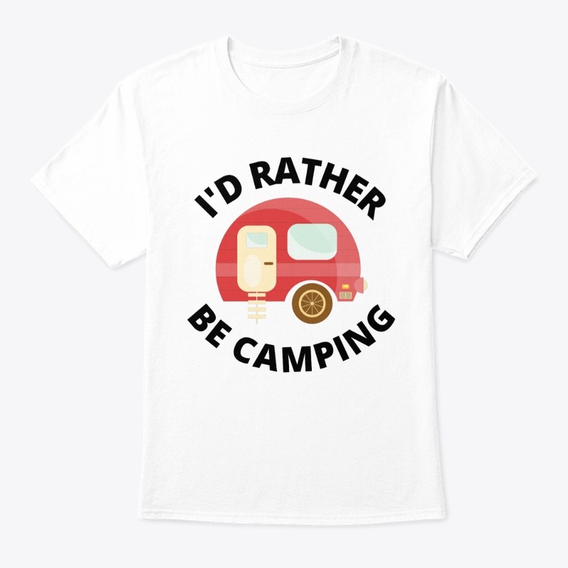 I'd Rather Be Camping - rvb