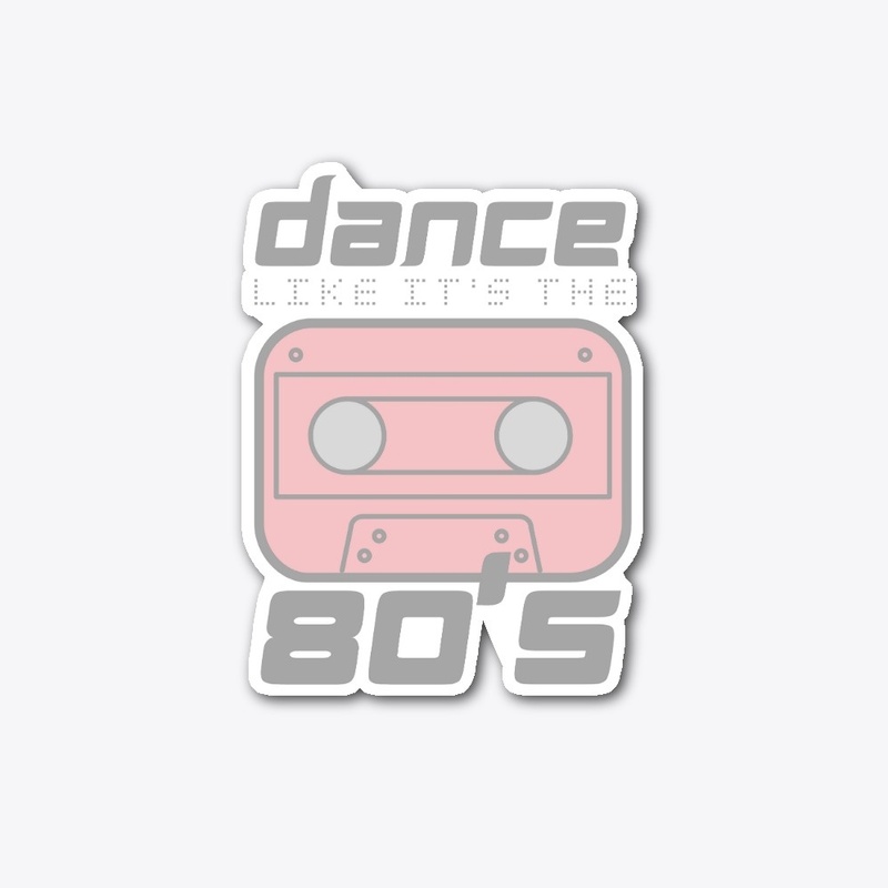 Dance Like It's The 80's