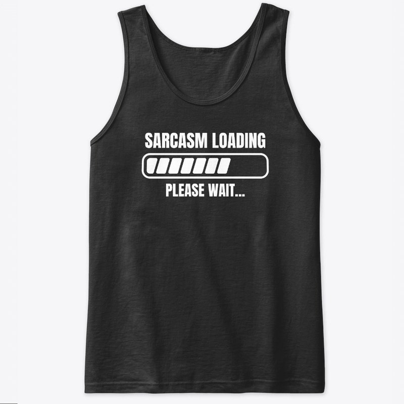 Sarcasm Loading, Please Wait