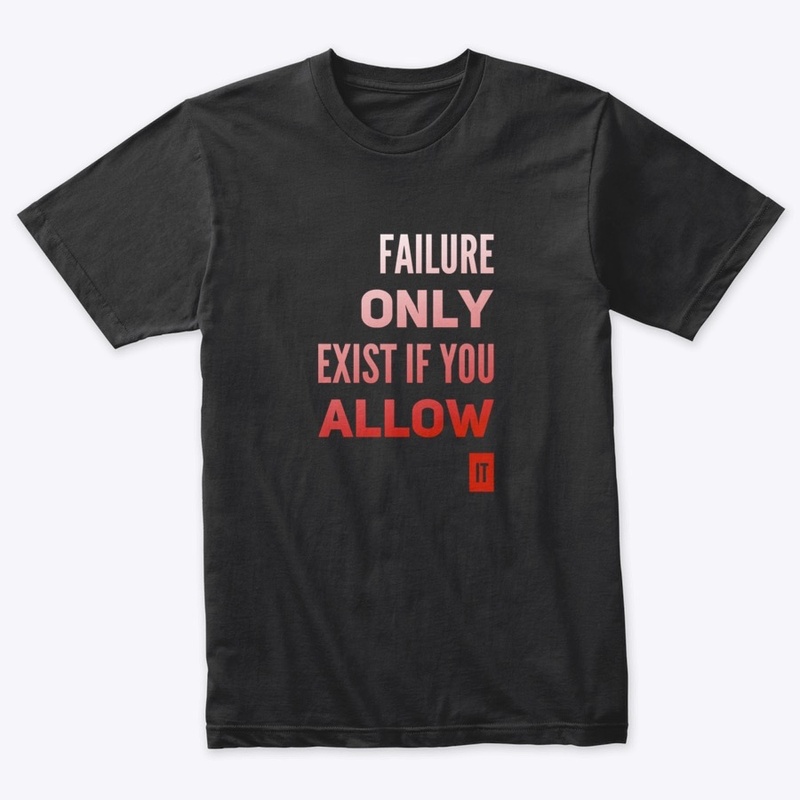 Failure only exist if you allow it