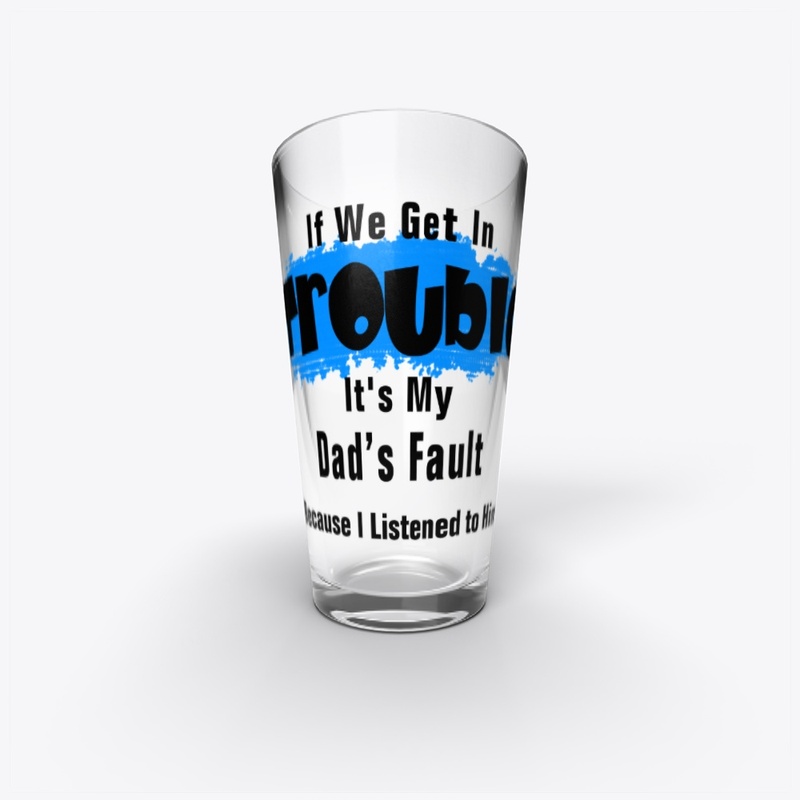 It's My Dad Fault Funny Saying