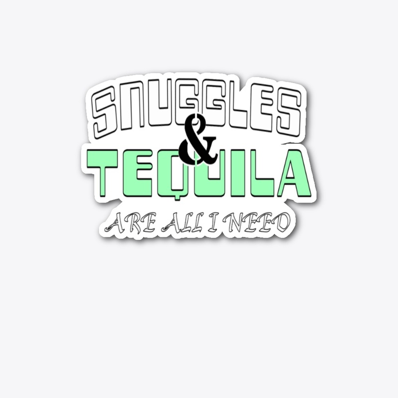 SNUGGLES AND TEQUILA 