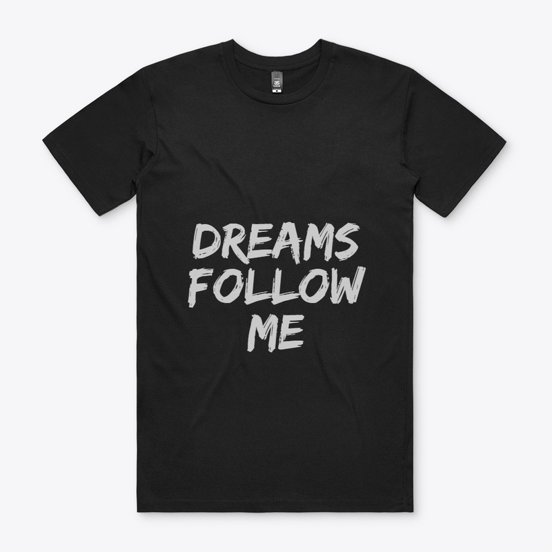 T-Shirts Dreams Follow Me Simple Note.