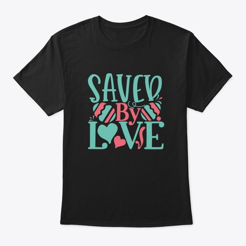 Saved By Love Black T-Shirt Front