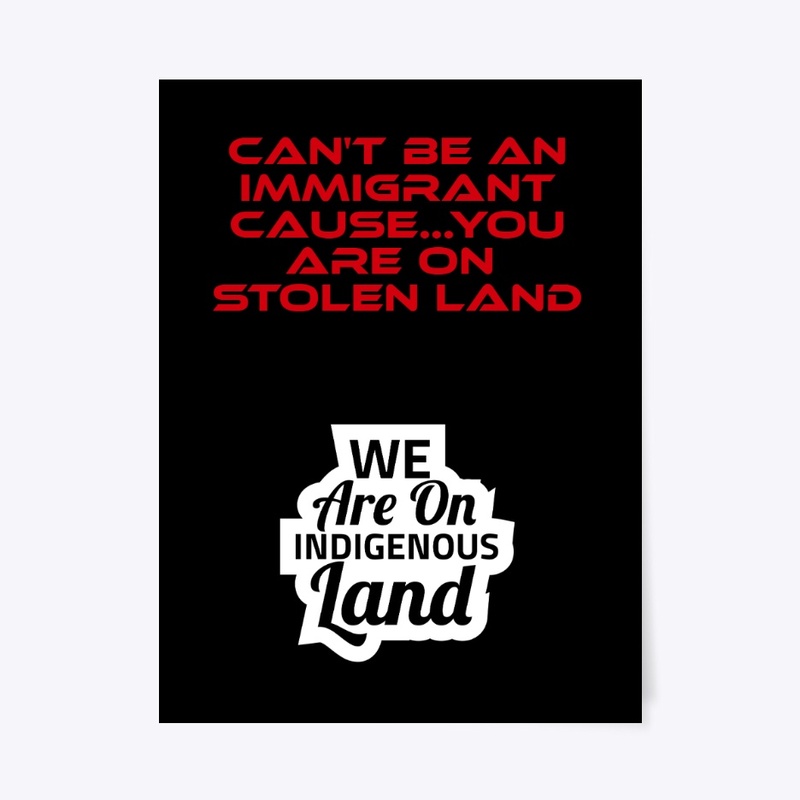 Can't_be_Immigrant_on_Indigenous_land