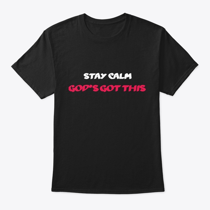 Stay calm God's Got This (w/Jer. 32:27)