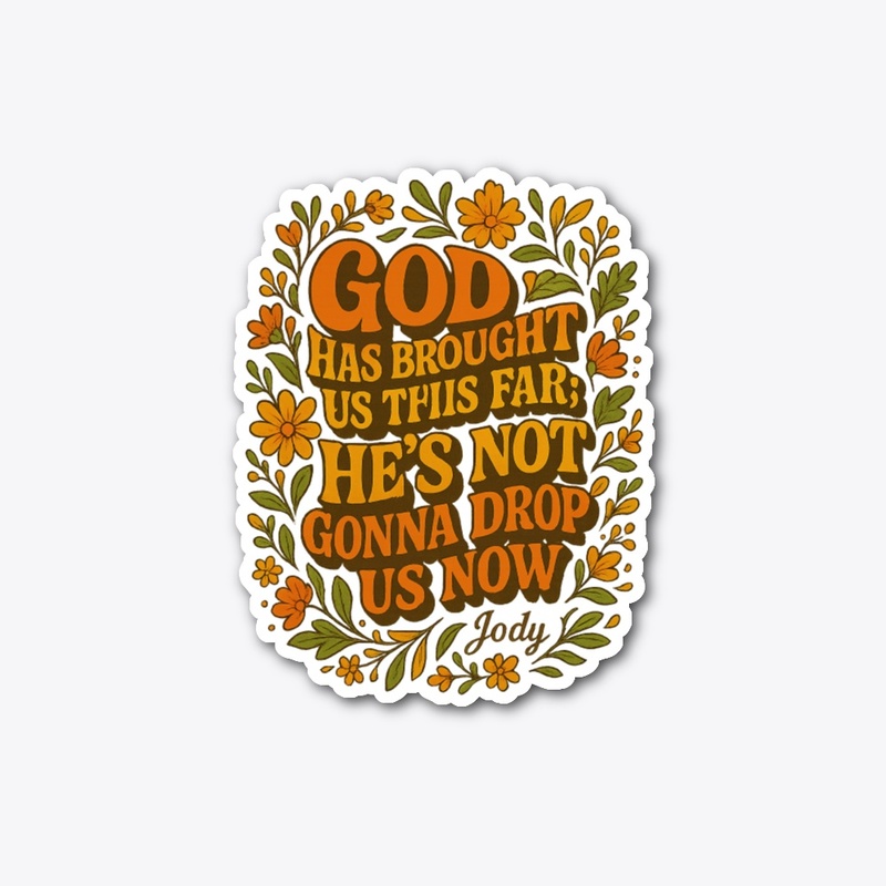 He’s Not Gonna Drop Us – Jody