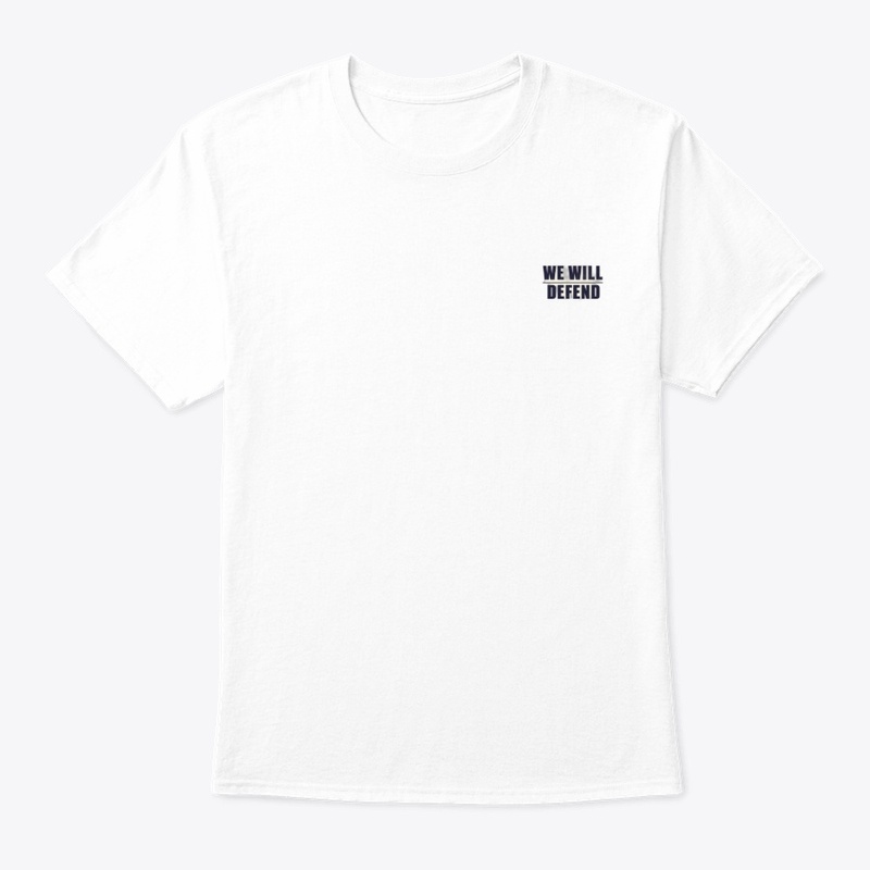 We Will Defend - Classic Crew Neck T-Shirt - Classic Crew Neck T-Shirt - Classic Crew Neck T-Shirt - Classic Crew Neck T-Shirt