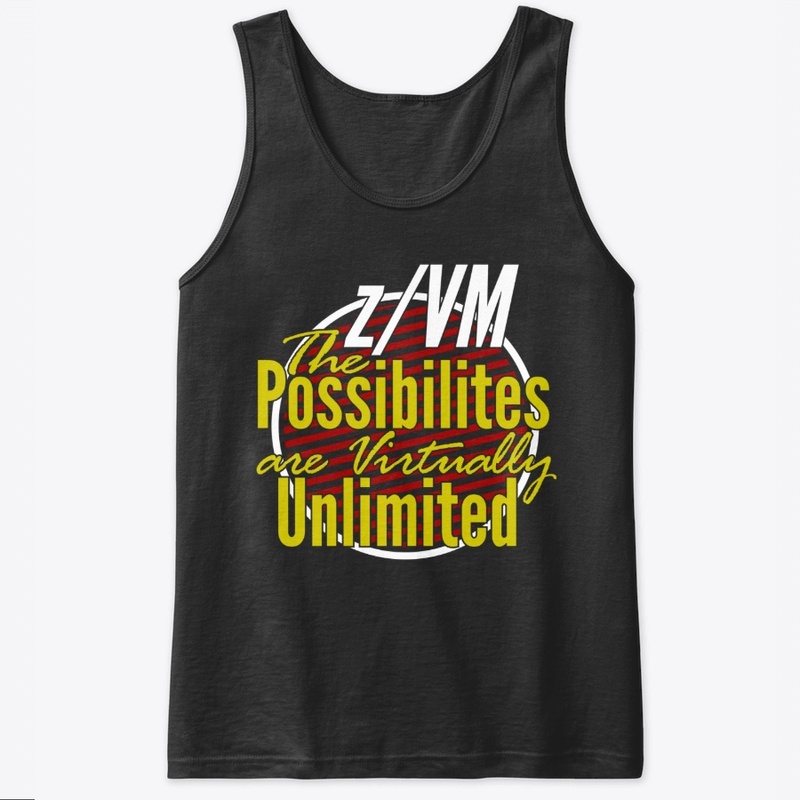 z/VM: Virtually Unlimited Possibilities