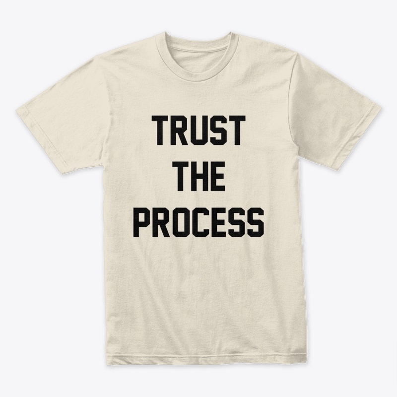 Trust the process