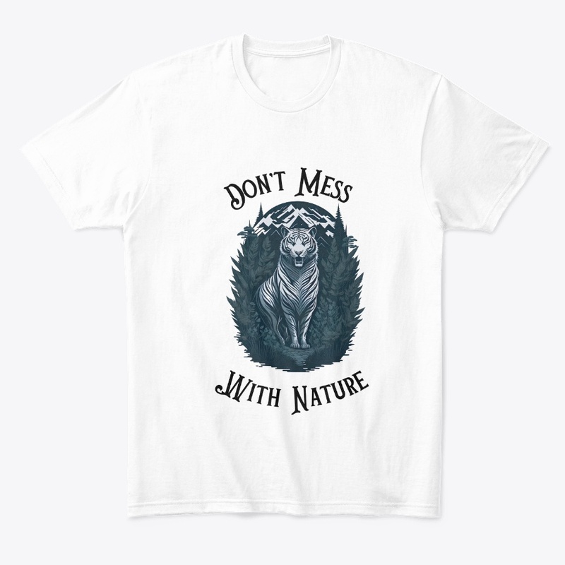 Don't Mess With Nature - Eco-Friendly 