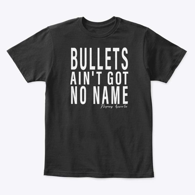 Bullets Ain't Got No Name T-Shirt